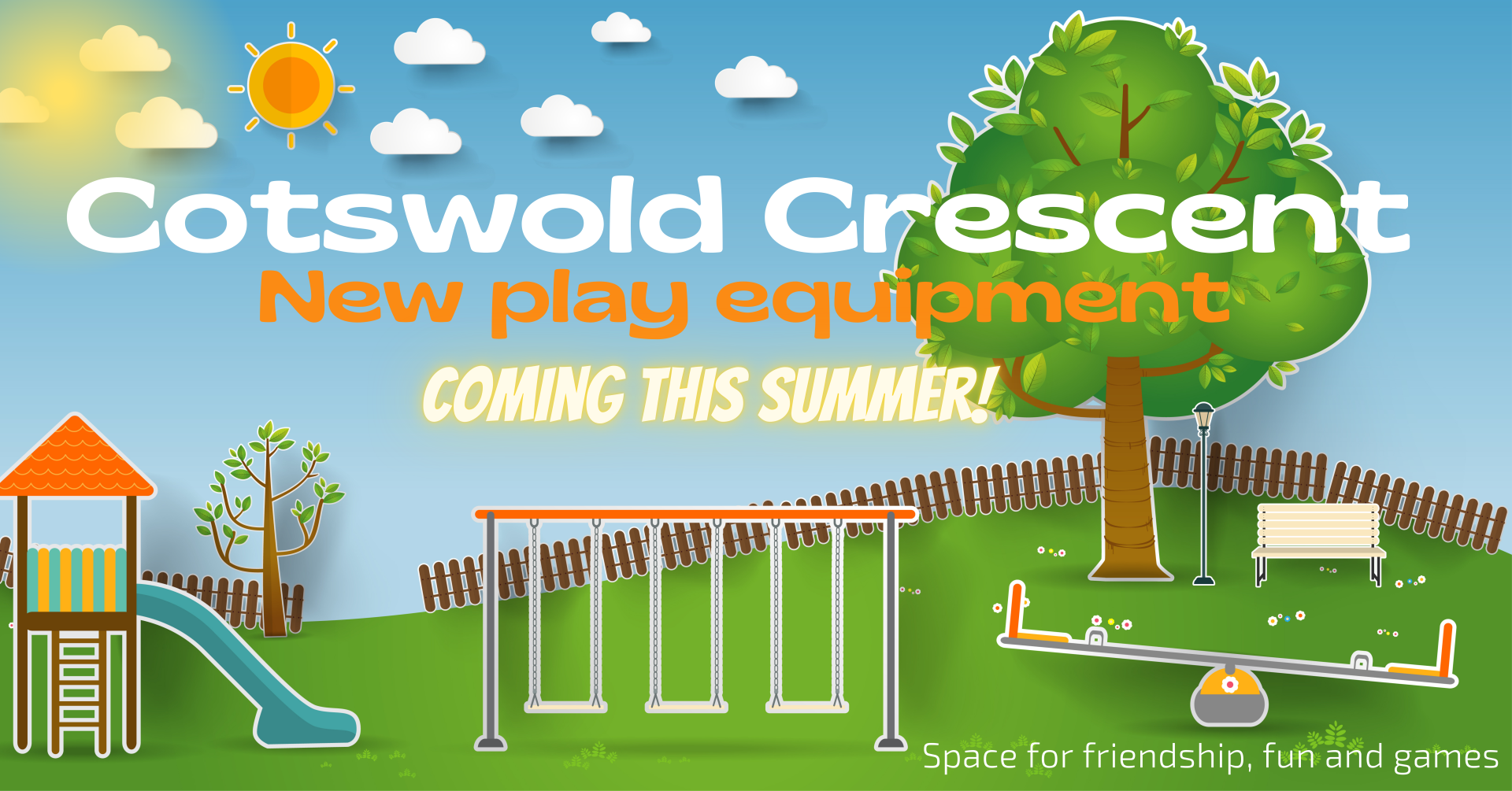 A graphic of a park saying 
Cotswold Crescent
New Play Equipment 
Coming this summer