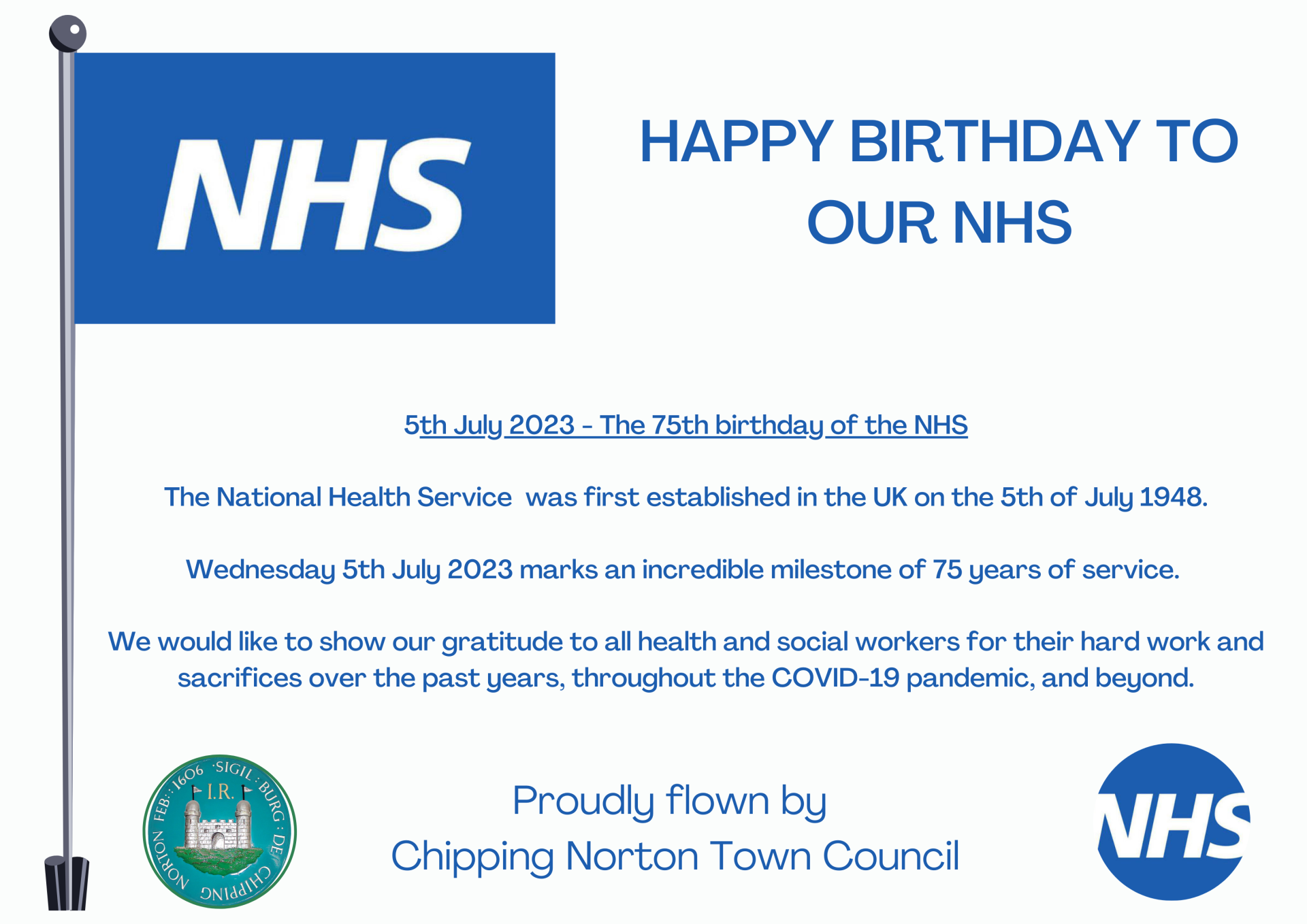 
5th July 2023 - The 75th birthday of the NHS

The National Health Service  was first established in the UK on the 5th of July 1948.

Wednesday 5th July 2023 marks an incredible milestone of 75 years of service. 

We would like to show our gratitude to all health and social workers for their hard work and sacrifices over the past years, throughout the COVID-19 pandemic, and beyond.